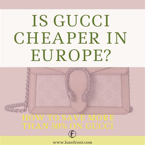 gucci cheaper in europe|gucci italy website price.